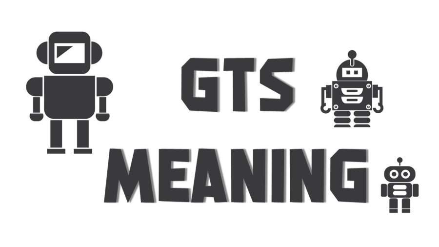 GTS Meaning